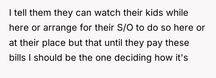 I tell them they can watch their kids while here...