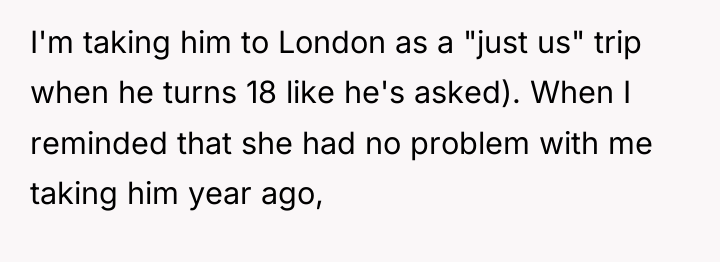 I'm taking him to London as a "just us" trip...