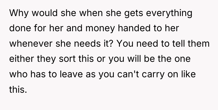 Why would she when she gets everything done for her...