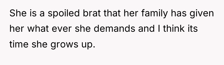 She is a spoiled brat that her family has given...