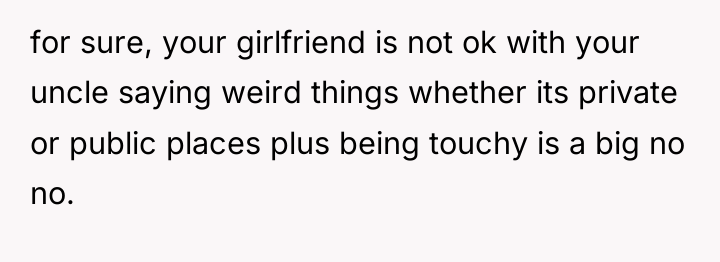 for sure, your girlfriend is not ok with your uncle...