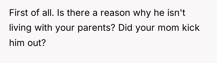 First of all. Is there a reason why he isn't...