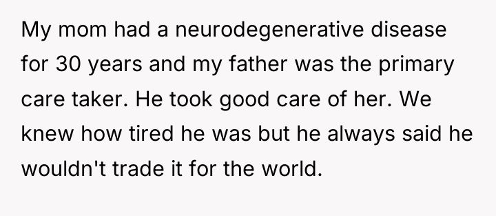 My mom had a neurodegenerative disease for 30 years and...