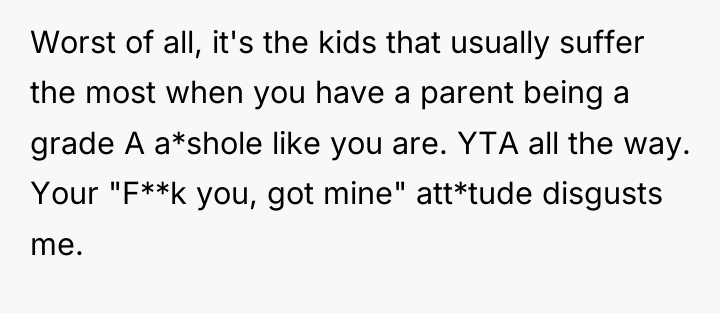 Worst of all, it's the kids that usually suffer the...
