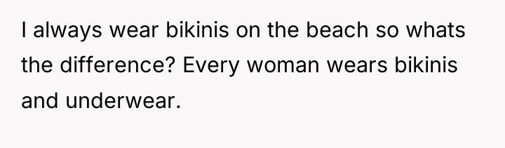 I always wear bikinis on the beach so whats the...