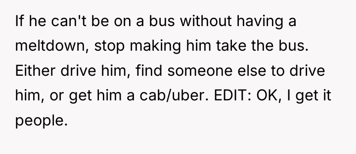 If he can't be on a bus without having a...