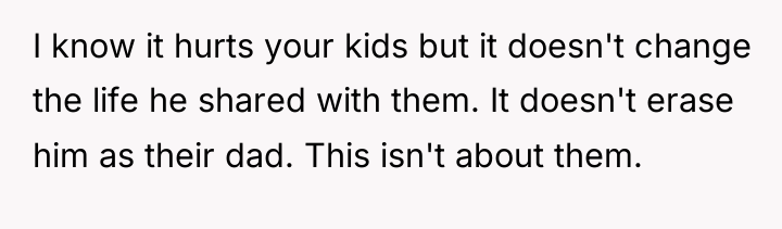 I know it hurts your kids but it doesn't change...