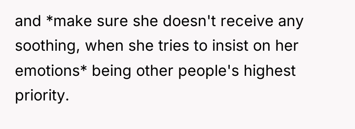 and *make sure she doesn't receive any soothing, when she...