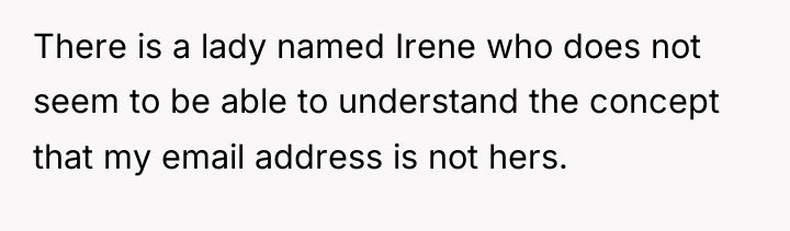 There is a lady named Irene who does not seem...