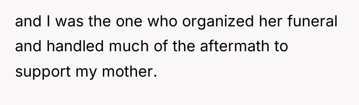 and I was the one who organized her funeral and...