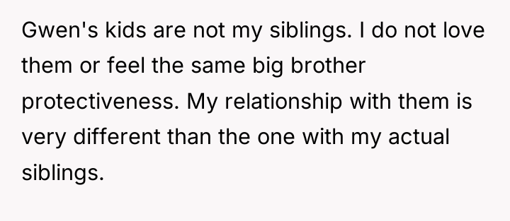 Gwen's kids are not my siblings. I do not love...