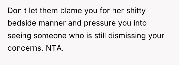 Don't let them blame you for her shitty bedside manner...