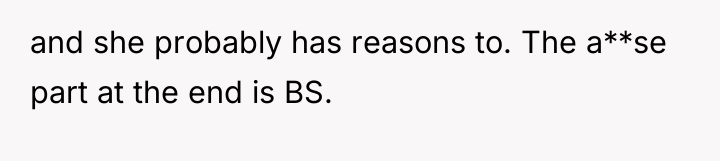 and she probably has reasons to. The a**se part at...