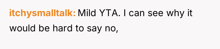 itchysmalltalk Mild YTA. I can see why it would be...