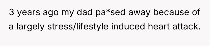 3 years ago my dad pa*sed away because of a...