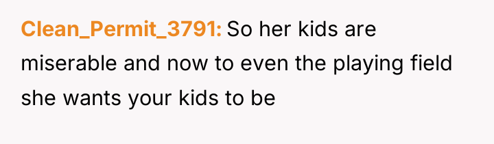 Clean_Permit_3791 So her kids are miserable and now to even...