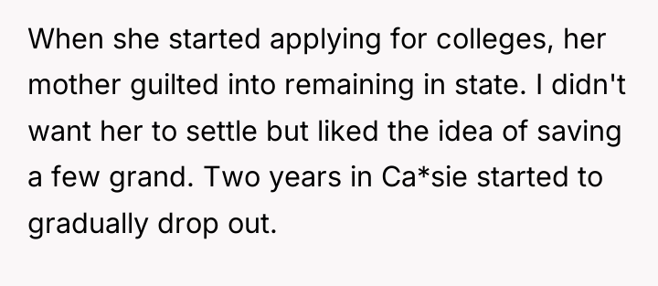 When she started applying for colleges, her mother guilted into...