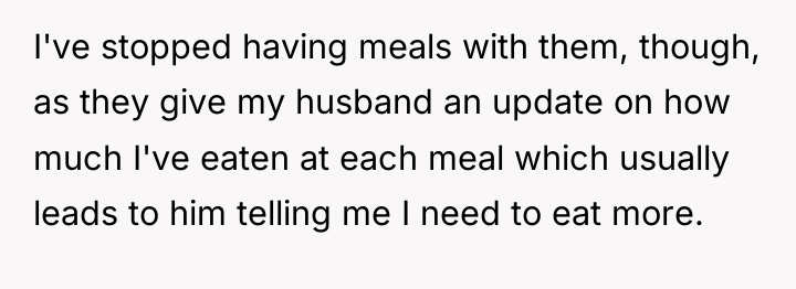 I've stopped having meals with them, though, as they give...
