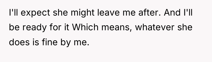 I'll expect she might leave me after. And I'll be...