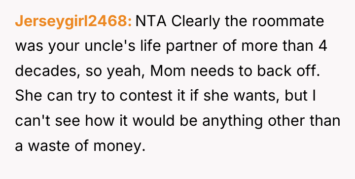Jerseygirl2468 NTA Clearly the roommate was your uncle's life partner...
