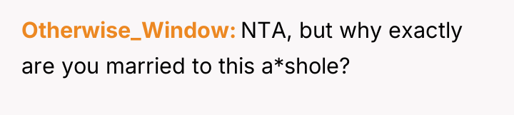 Otherwise_Window NTA, but why exactly are you married to this...