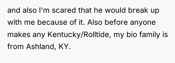 and also I'm scared that he would break up with...