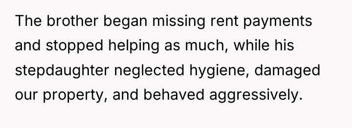 The brother began missing rent payments and stopped helping as...
