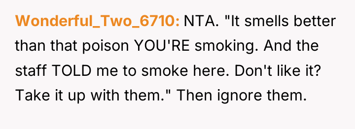 Wonderful_Two_6710 NTA. "It smells better than that poison YOU'RE smoking....