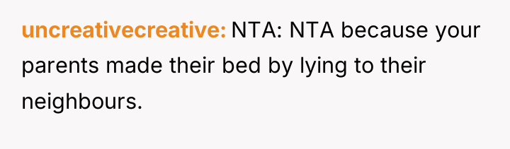 uncreativecreative NTA: NTA because your parents made their bed by...