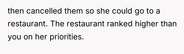 then cancelled them so she could go to a restaurant....