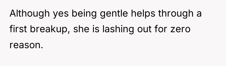 Although yes being gentle helps through a first breakup, she...