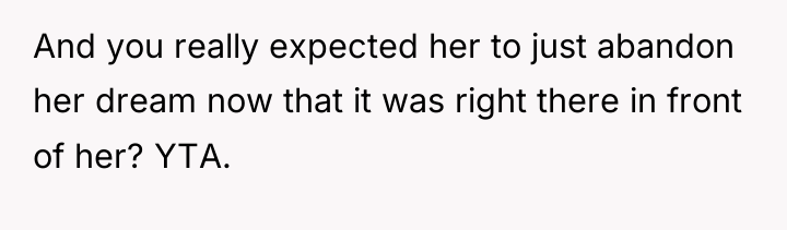 And you really expected her to just abandon her dream...