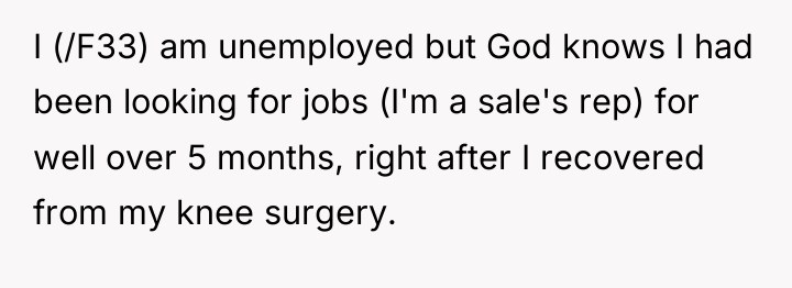 I (/F33) am unemployed but God knows I had been...