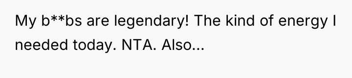 My b**bs are legendary! The kind of energy I needed...