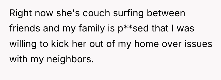 Right now she's couch surfing between friends and my family...