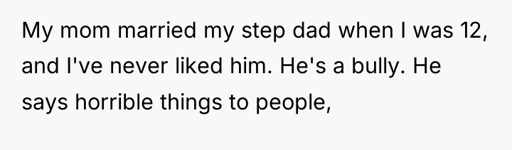 My mom married my step dad when I was 12,...