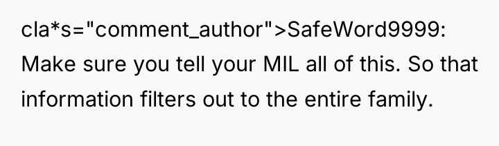 cla*s="comment_author">SafeWord9999: Make sure you tell your MIL all of this....