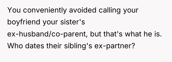 You conveniently avoided calling your boyfriend your sister's ex-husband/co-parent, but...