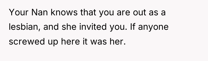 Your Nan knows that you are out as a lesbian,...