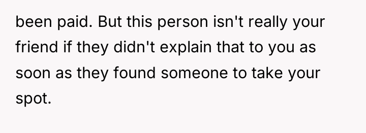 been paid. But this person isn't really your friend if...