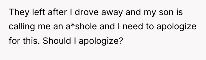 They left after I drove away and my son is...