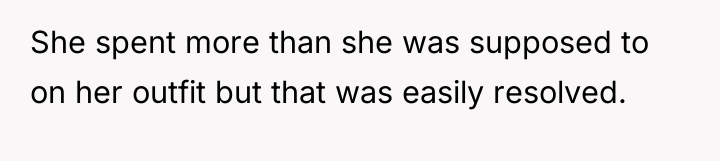 She spent more than she was supposed to on her...