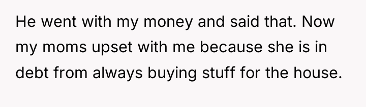 He went with my money and said that. Now my...