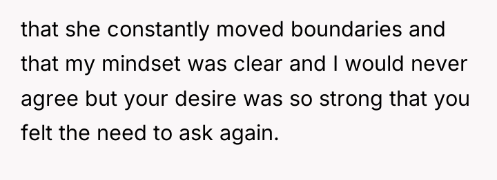 that she constantly moved boundaries and that my mindset was...