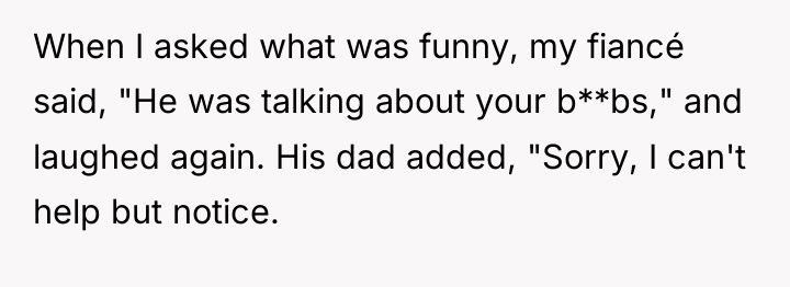When I asked what was funny, my fiancé said, "He...