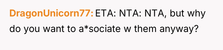DragonUnicorn77 ETA: NTA: NTA, but why do you want to...