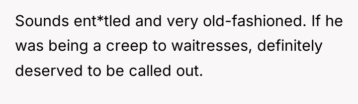 Sounds ent*tled and very old-fashioned. If he was being a...