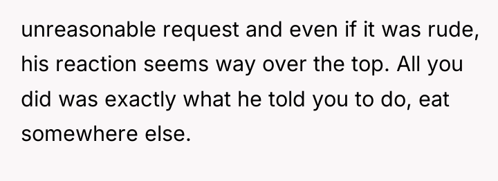 unreasonable request and even if it was rude, his reaction...
