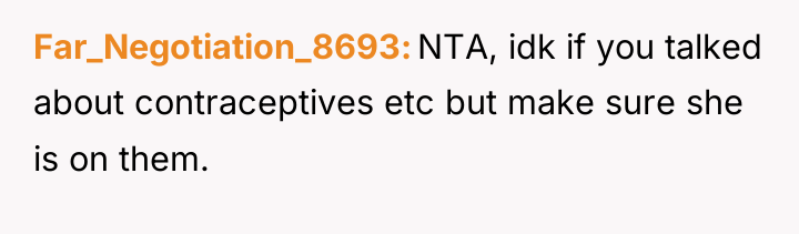 Far_Negotiation_8693 NTA, idk if you talked about contraceptives etc but...