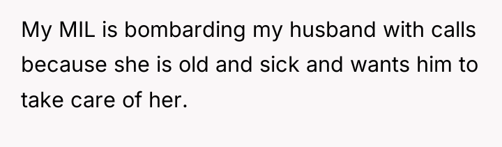 My MIL is bombarding my husband with calls because she...